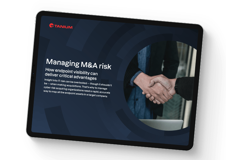 Managing M&A risk: How endpoint visibility can deliver critical advantages